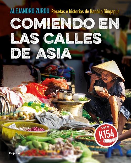 Comiendo en las Calles de Asia "Recetas e Historias de Hanoi a Singapur". 