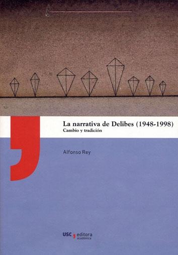 La Narrativa de Delibes (1948-1998) "Cambio y Tradición"