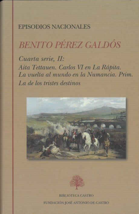 Episodios Nacionales. Cuarta Serie  Tomo II "Aita Tettauen. Carlos VI en la Rápita. la Vuelta al Mundo en la Numancia. Prim. la de los Tristes Destin"