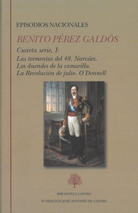 Episodios Nacionales. Cuarta Serie . Tomo I "Las Tormentas del 48. Narváez. los Duendes de la Camarilla. la Revolución de Julio. O'Donell"