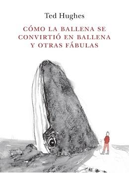 Como la Ballena se Convirtio en Ballena y Otras Fabulas. 