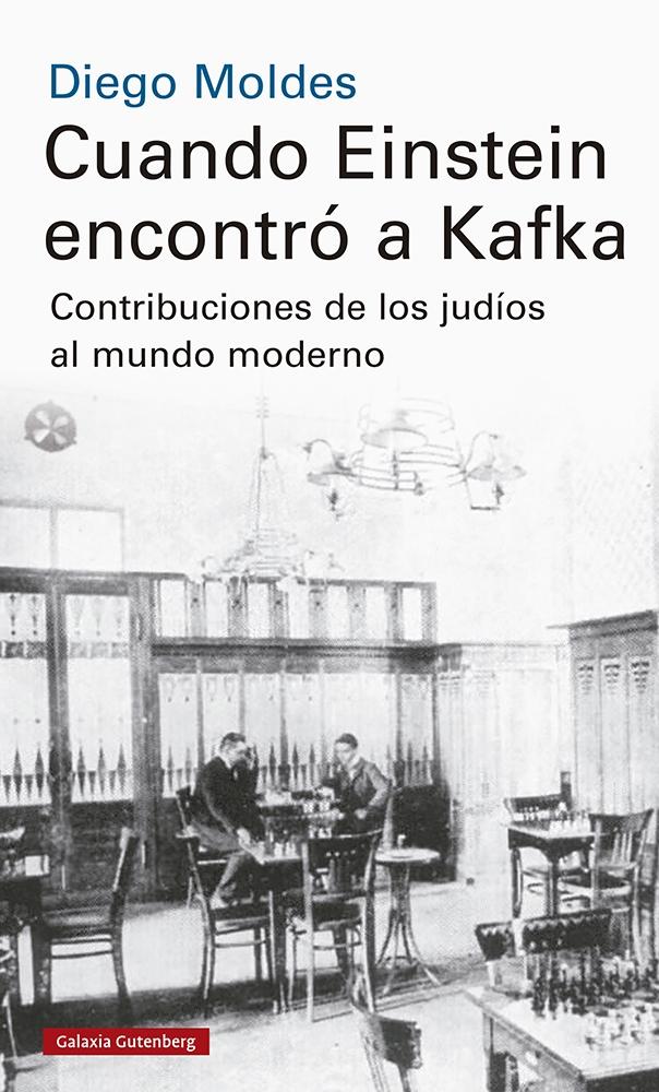 Cuando Einstein Encontró a Kafka "Contribuciones de los Judíos al Mundo Moderno". 