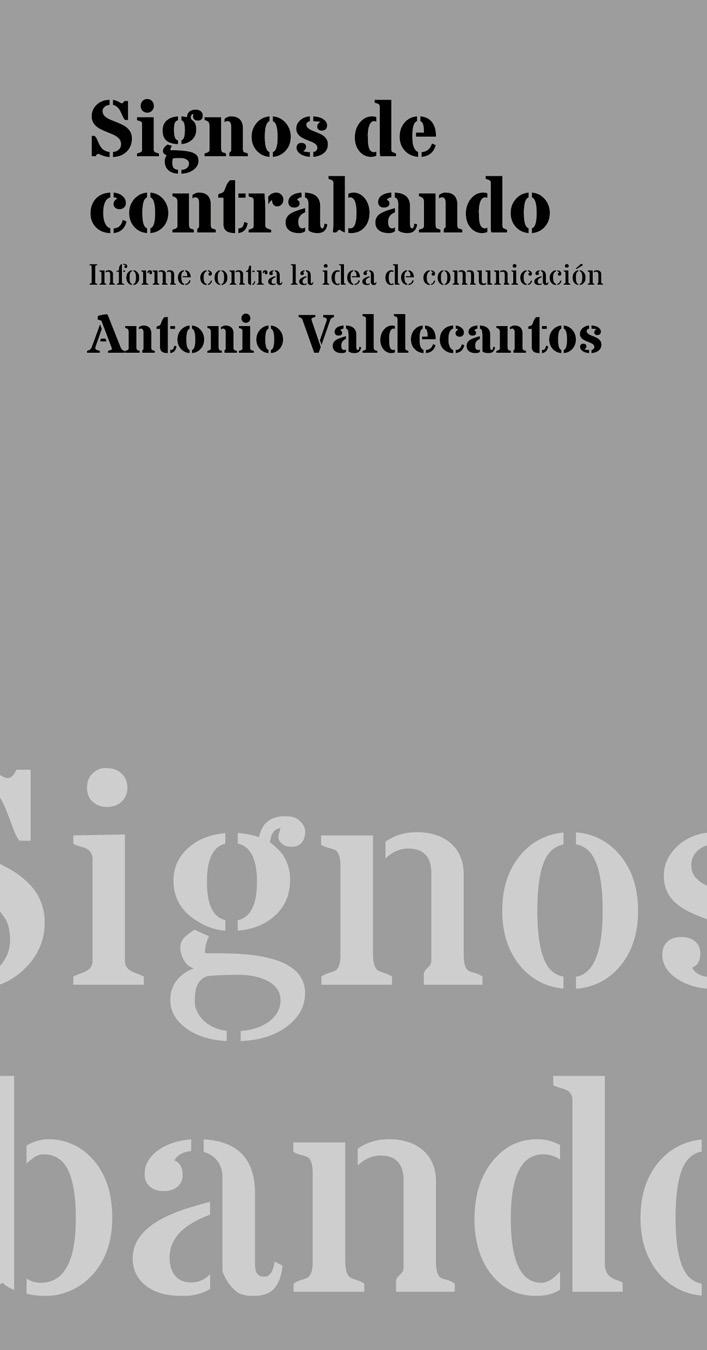 Signos de Contrabando "Informe contra la Idea de Comunicación"