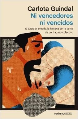 Ni Vencedores ni Vencidos "El Juicio al Procés, la Historia sin la Venia de un Fracaso Colectivo". 