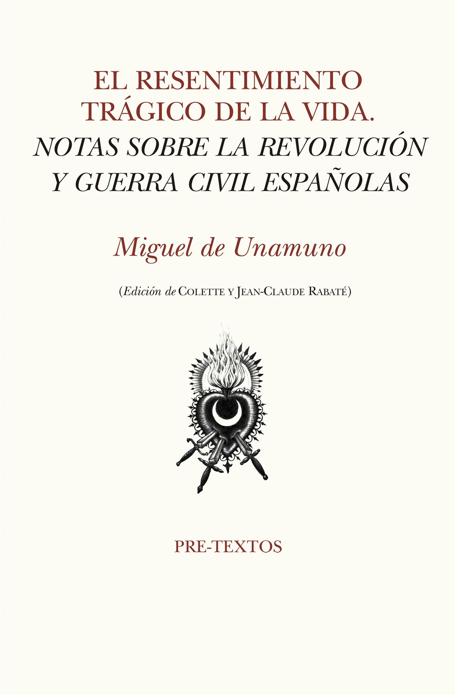 El Resentimiento Trágico de la Vida "Notas sobre la Revolución y Guerra Civil Españolas". 