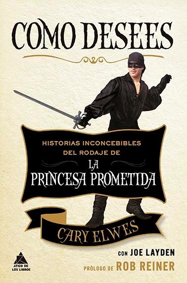 Como Desees "Historias Inconcebibles del Rodaje de la Princesa Prometida". 