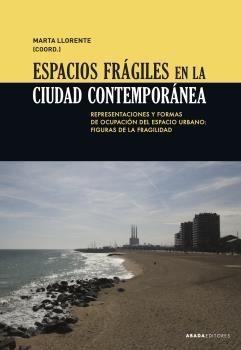 Espacios Fragiles en la Ciudad Contemporanea "Representaciones y Formas de Ocupacion del Espacio Urbano: Figura"