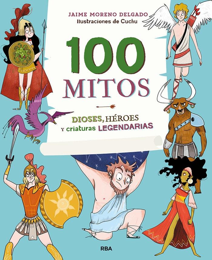 100 mitos "Dioses, héroes y criaturas legendarias."