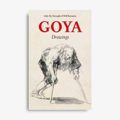 Catálogo Goya Drawings "Only My Strngth Of Will Remains". 