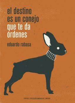 EL DESTINO ES UN CONEJO QUE TE DA ORDENES