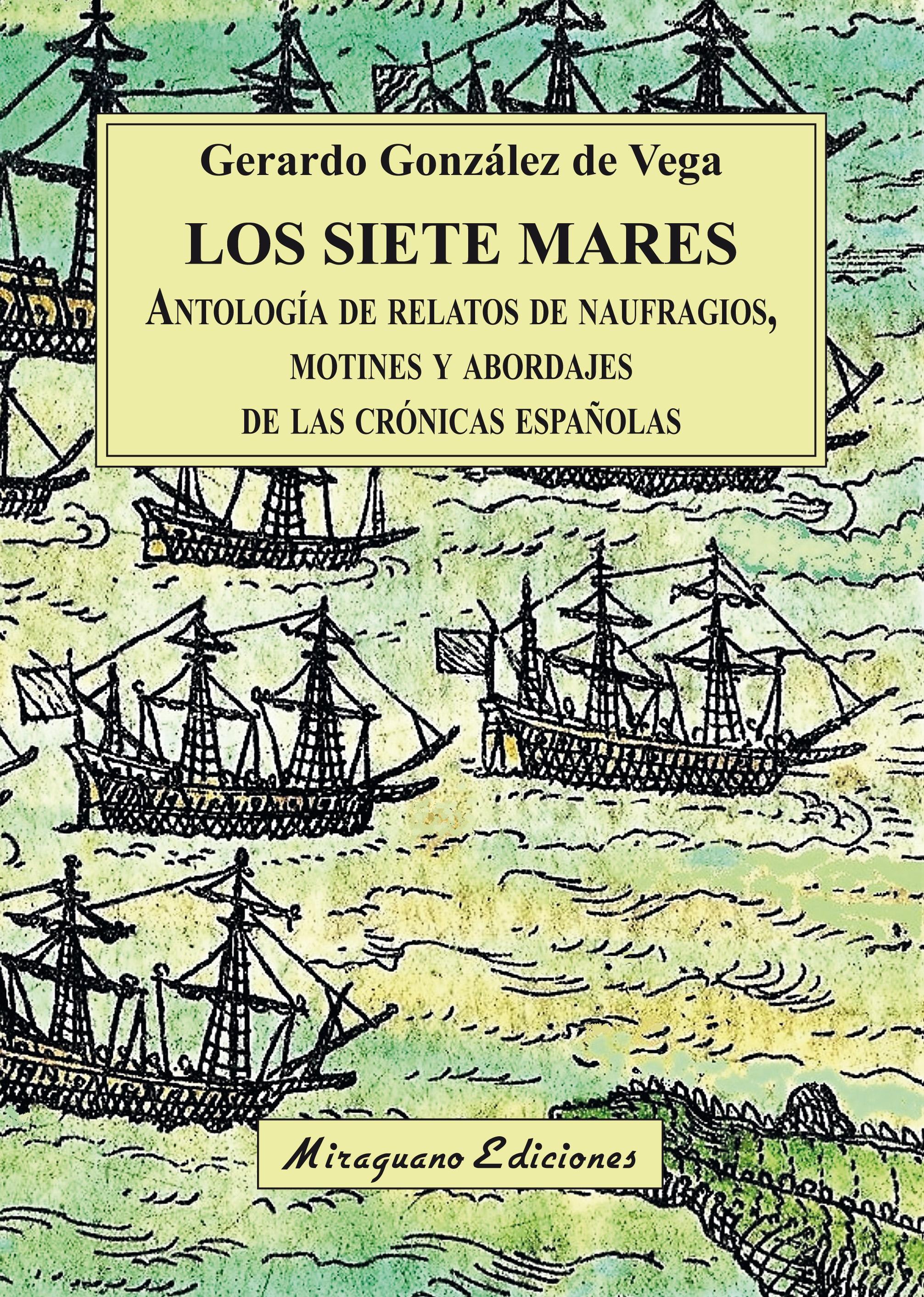 Los siete mares "Antología de relatos de naufragios, motines y abordajes de las crónicas españolas". 