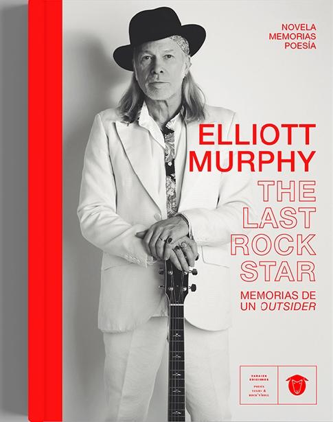 Elliot Murphy. The last rock star. "Memorias de un outsider"