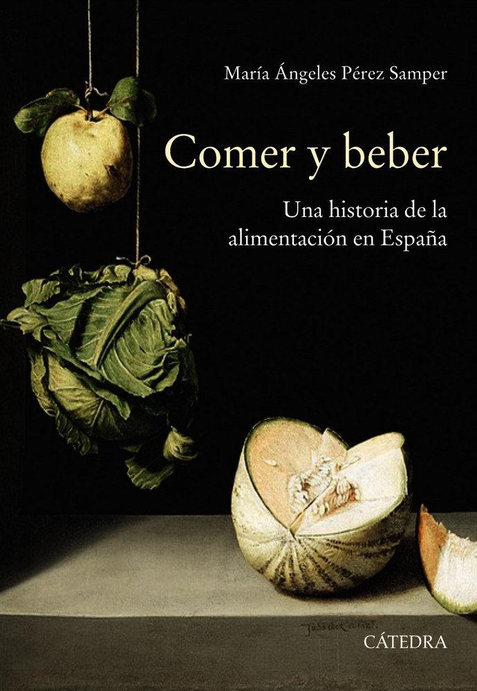 COMER Y BEBER "Una historia de la alimentación en España". 