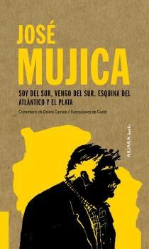 José Mújica: Soy del Sur, vengo del Sur. Esquina del Atlántico y el Plata "Comentario de Dolors Camats | Ilustraciones de Guridi"