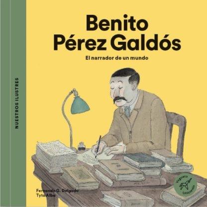 Benito Pérez Galdós "El narrador de un mundo". 