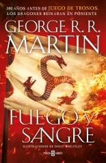 FUEGO Y SANGRE (CANCIÓN DE HIELO Y FUEGO) "300 AÑOS ANTES DE JUEGO DE TRONOS. HISTORIA DE LOS TARGARYEN". 