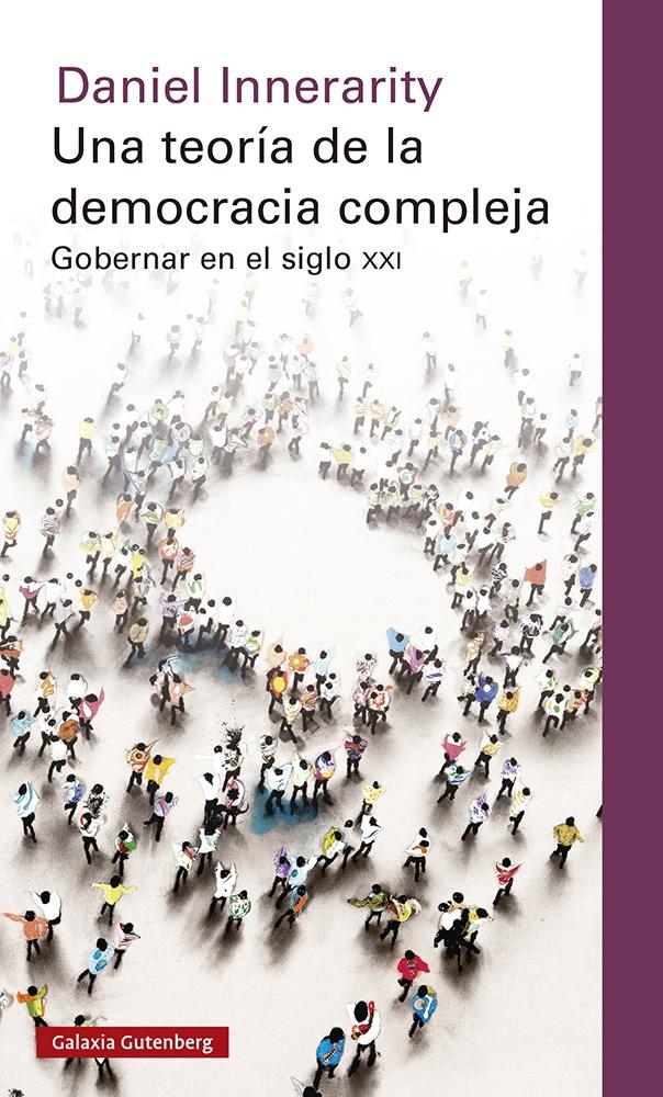 Una teoría de la democracia compleja "Gobernar en el siglo XXI"