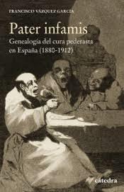 Pater infamis "Genealogía del cura pederasta en España (1880-1912)". 