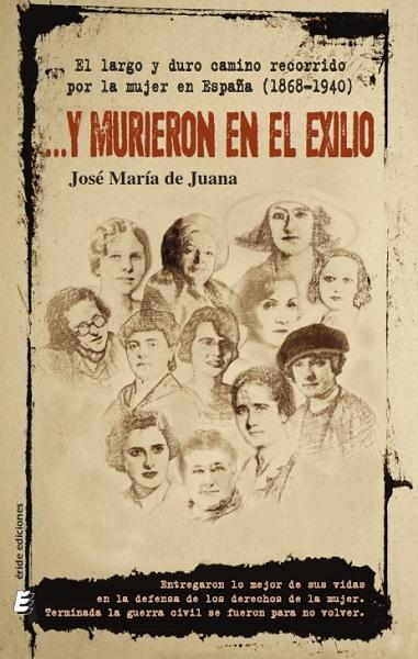 Y Murieron en el Exilio "El Largo y Duro Recorrido por la Mujer en España (1868-1940)". 