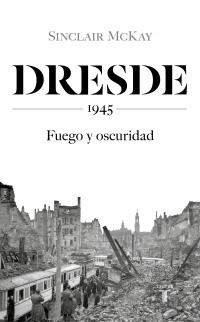 Dresde "1945, Fuego y oscuridad". 