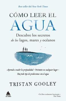 Cómo leer el agua "Descubre los secretos de los lagos, mares y océanos". Cómo leer el agua "Descubre los secretos de los lagos, mares y océanos".