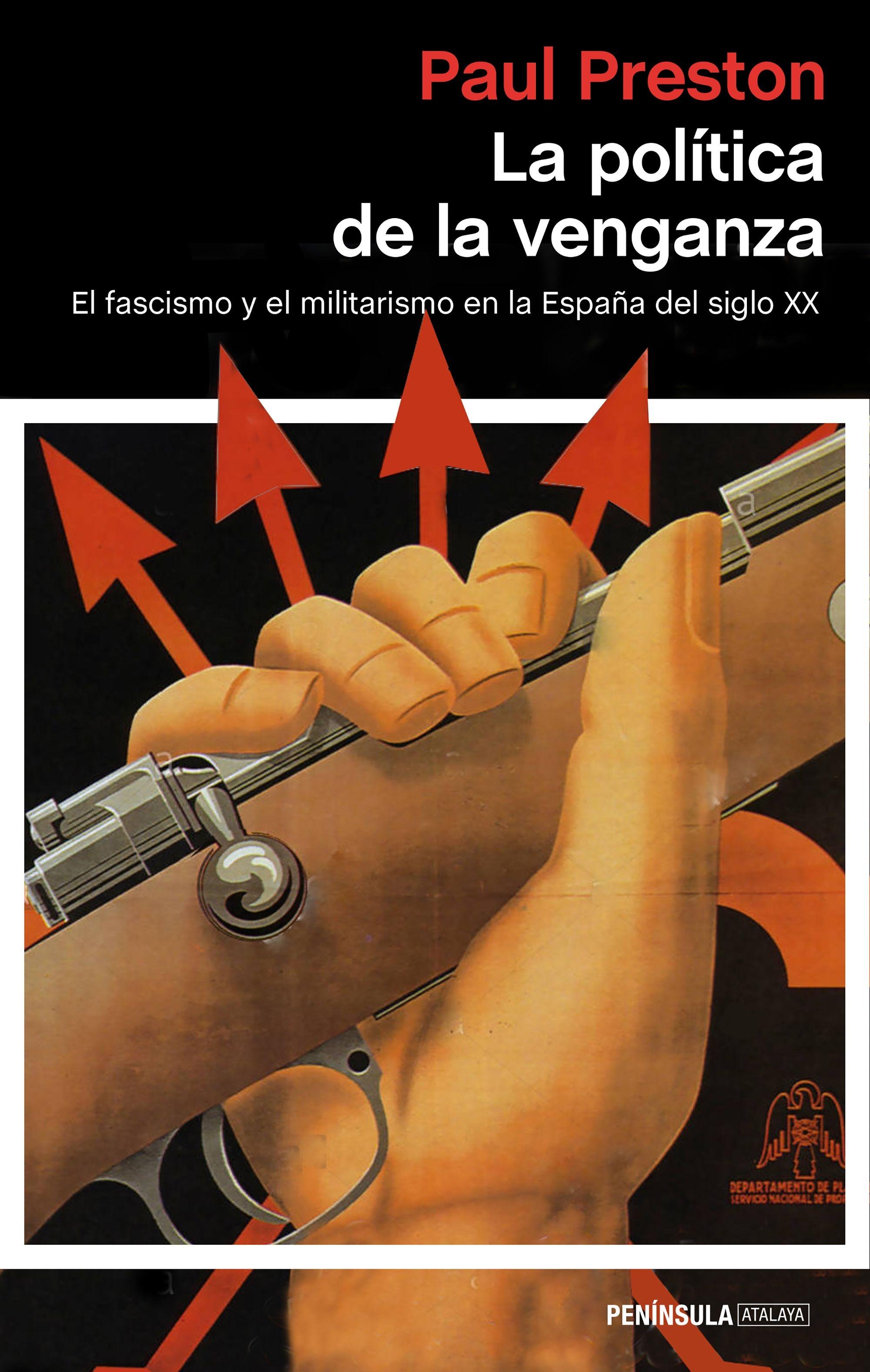 La política de la venganza "El fascismo y el militarismo en la España del siglo XX"