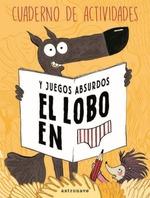 Cuaderno de actividades y juegos absurdos de El lobo en calzoncillos