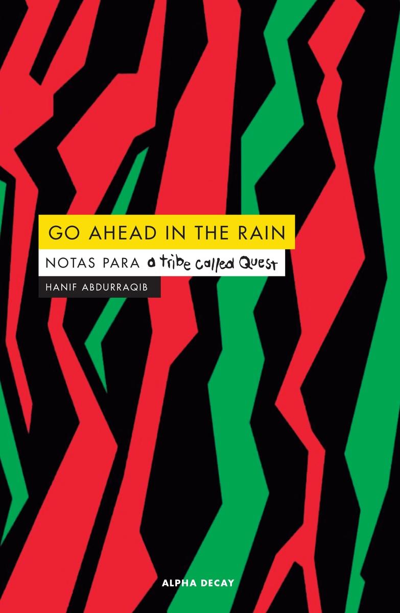 GO AHEAD IN THE RAIN "Notas para A Tribe Called Quest". 