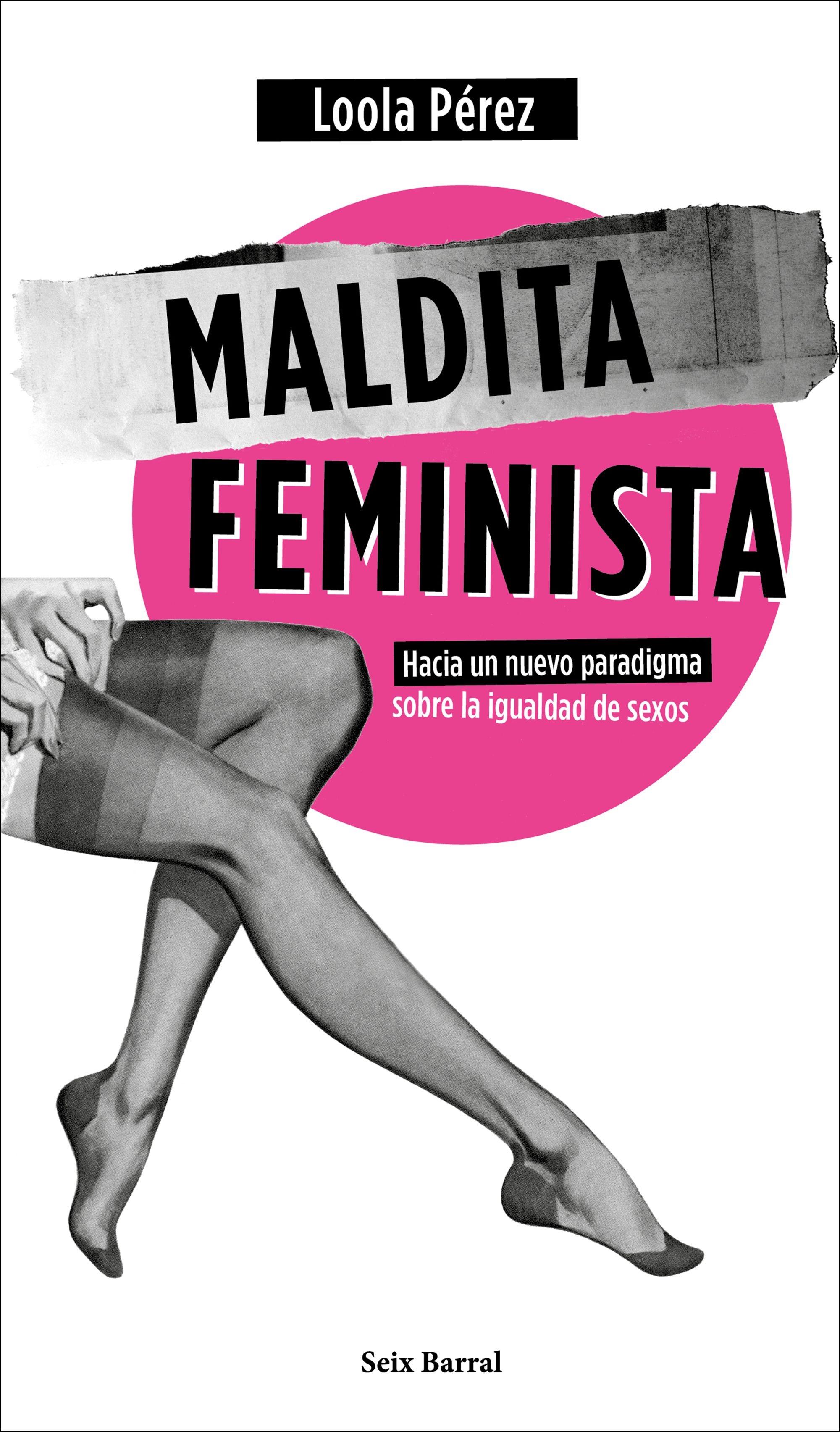 Maldita feminista "Hacia un nuevo paradigma sobre la igualdad de sexos". 