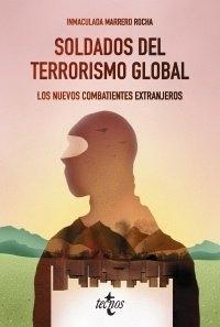 Soldados del terrorismo global "Los nuevos combatientes extranjeros". 