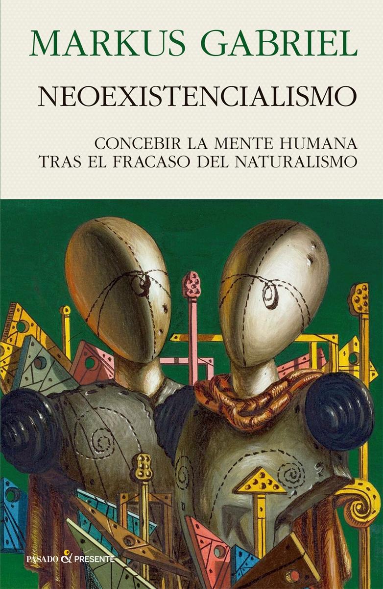 Neoexistencialismo "Concebir la mente humana tras el fracaso del naturalismo"