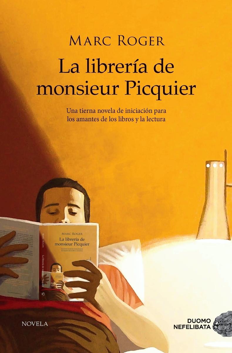 La librería de monsieur Picquier "Una novela de iniciación para los amantes de los libros y la lectura". 