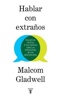 Hablar con extraños "Por qué es crucial (y tan difícil) leer las intenciones de los desconocidos"