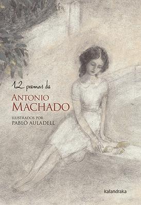 12 Poemas de Antonio Machado "Ilustrado por Pablo Auladell". 