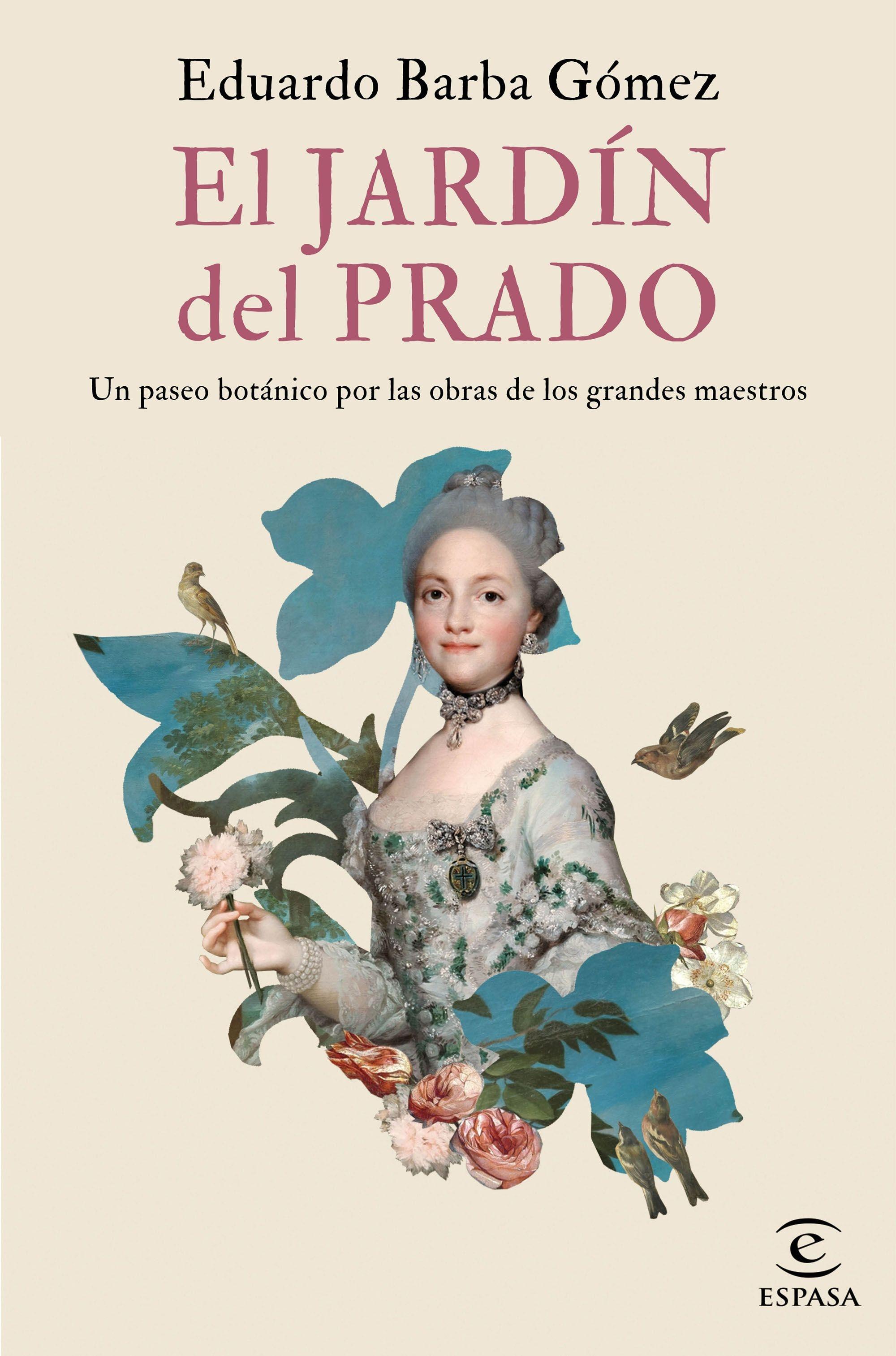 El Jardín del Prado. un Paseo Botánico por las Obras de los Grandes Maestros. 