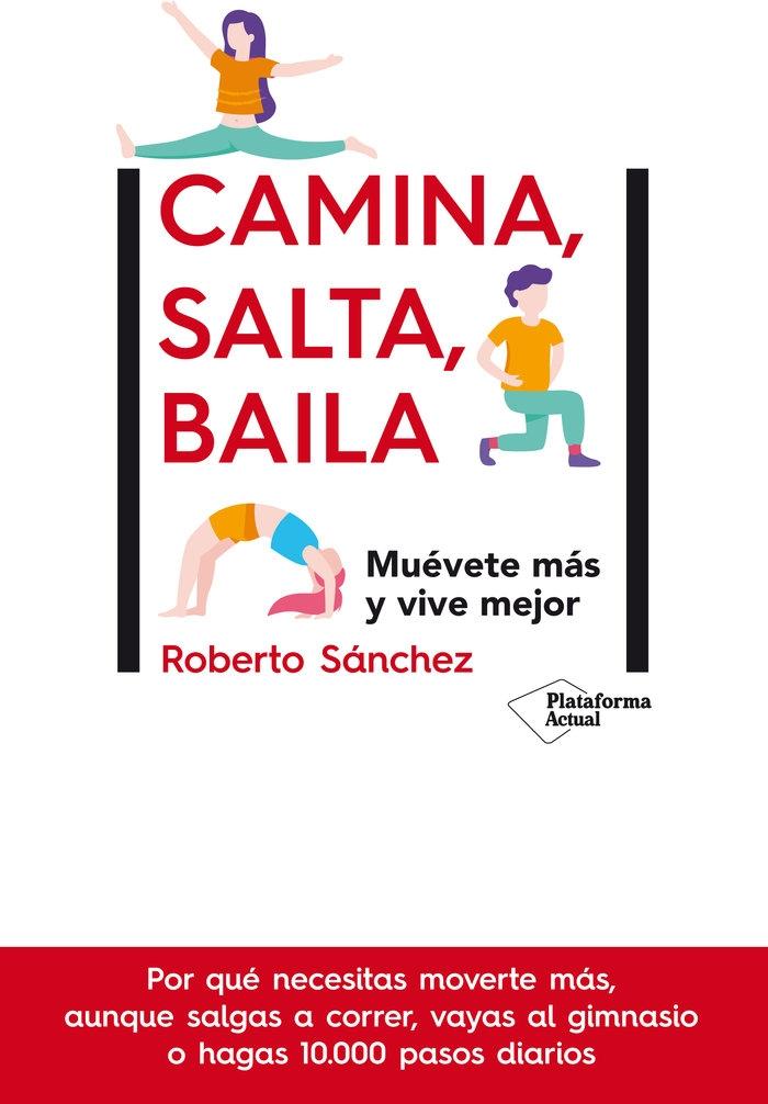 Camina, salta, baila "Muévete más y vive mejor". 