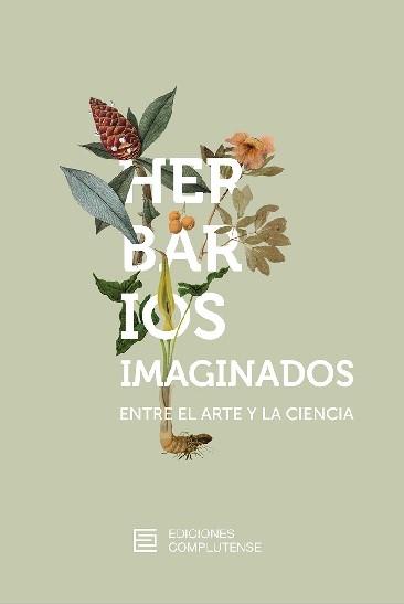 Herbarios imaginados entre el arte y la ciencia "Catálogo exposición Museo del Traje. Madrid 2020". 