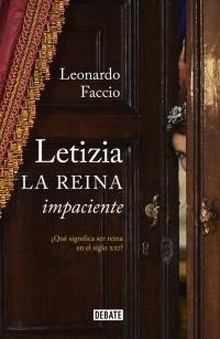 Letizia. La reina impaciente "¿Qué significa ser reina en el siglo XXI?". 