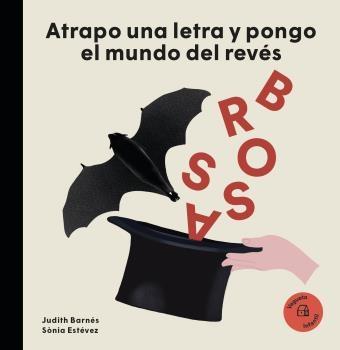 Joan Brossa "Atrapo una letra y pongo el mundo patas arriba". 