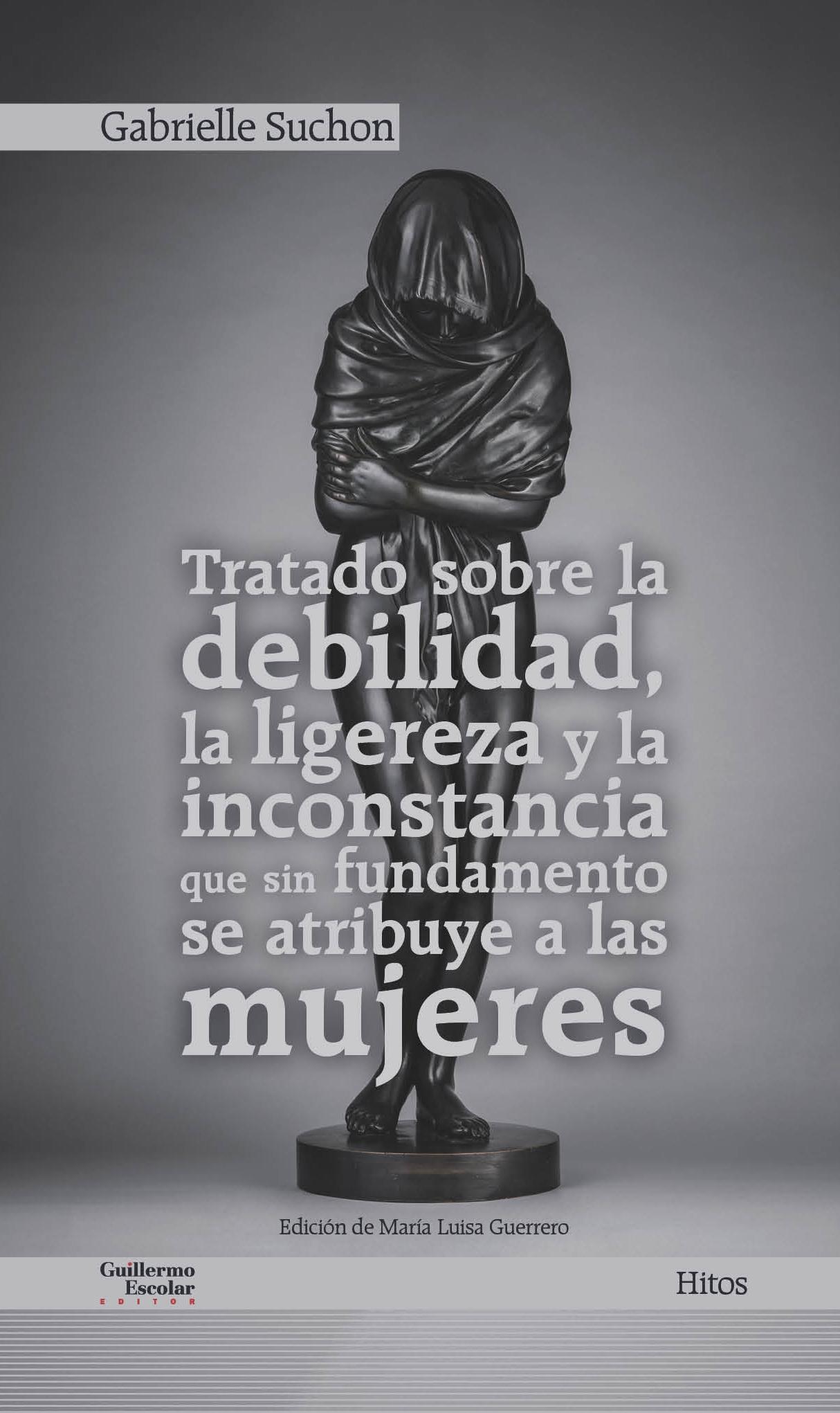 Tratado sobre la debilidad, la ligereza y la inconstancia que sin fundamento se. 