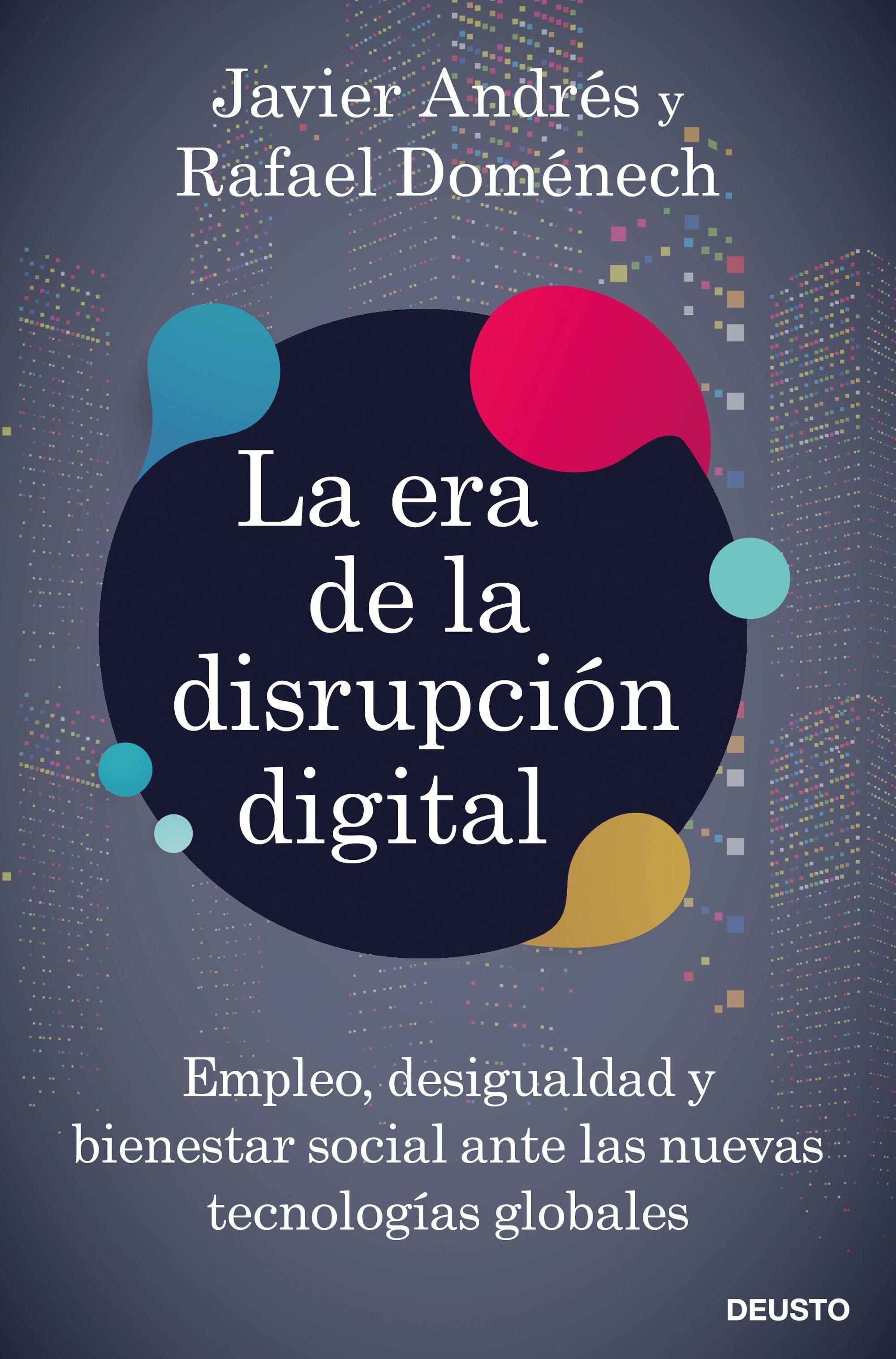 La era de la disrupción digital "Empleo, desigualdad y bienestar social ante las nuevas tecnologías globa". 