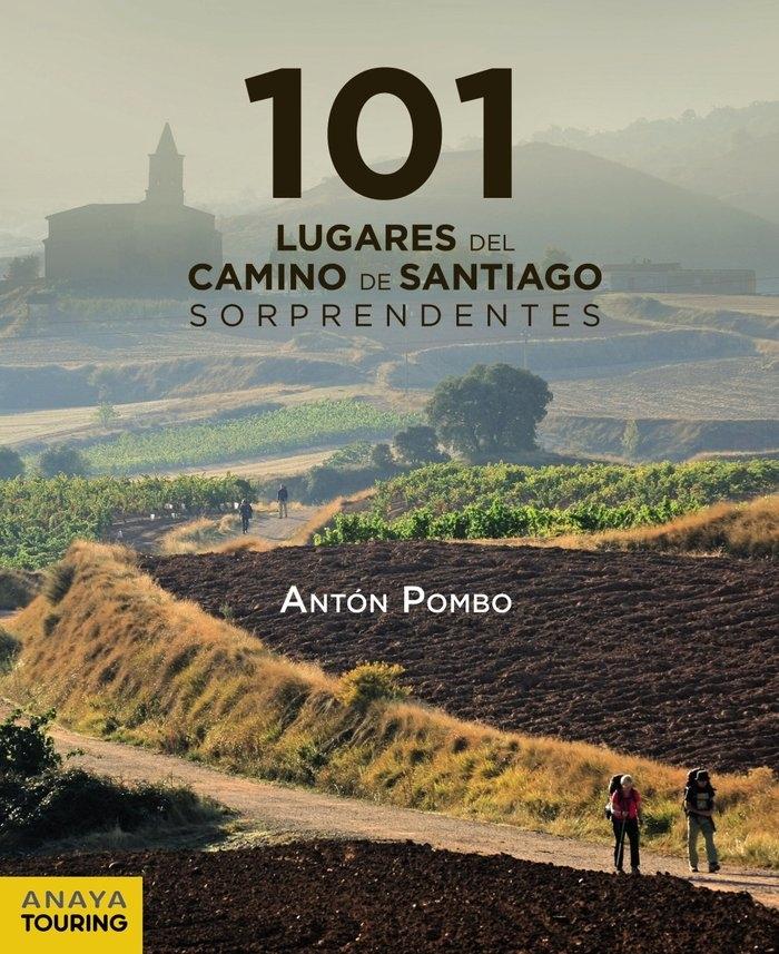 101 DESTINOS DEL CAMINO DE SANTIAGO SORPRENDENTES. 