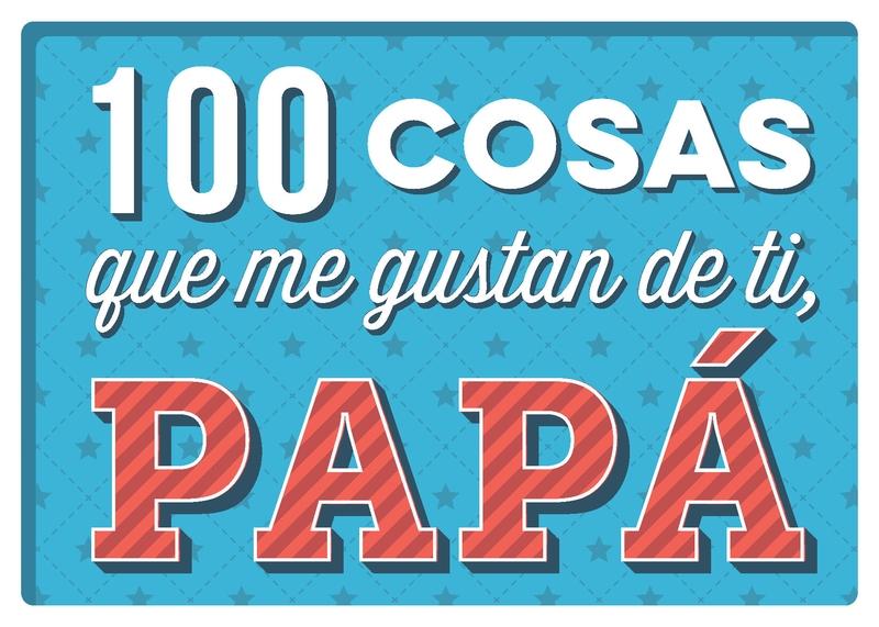 100 cosas que me gustan de ti, papá. 