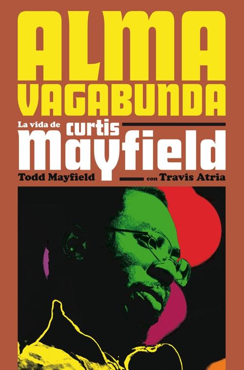 Alma vagabunda "La vida de Curtis Mayfield". 