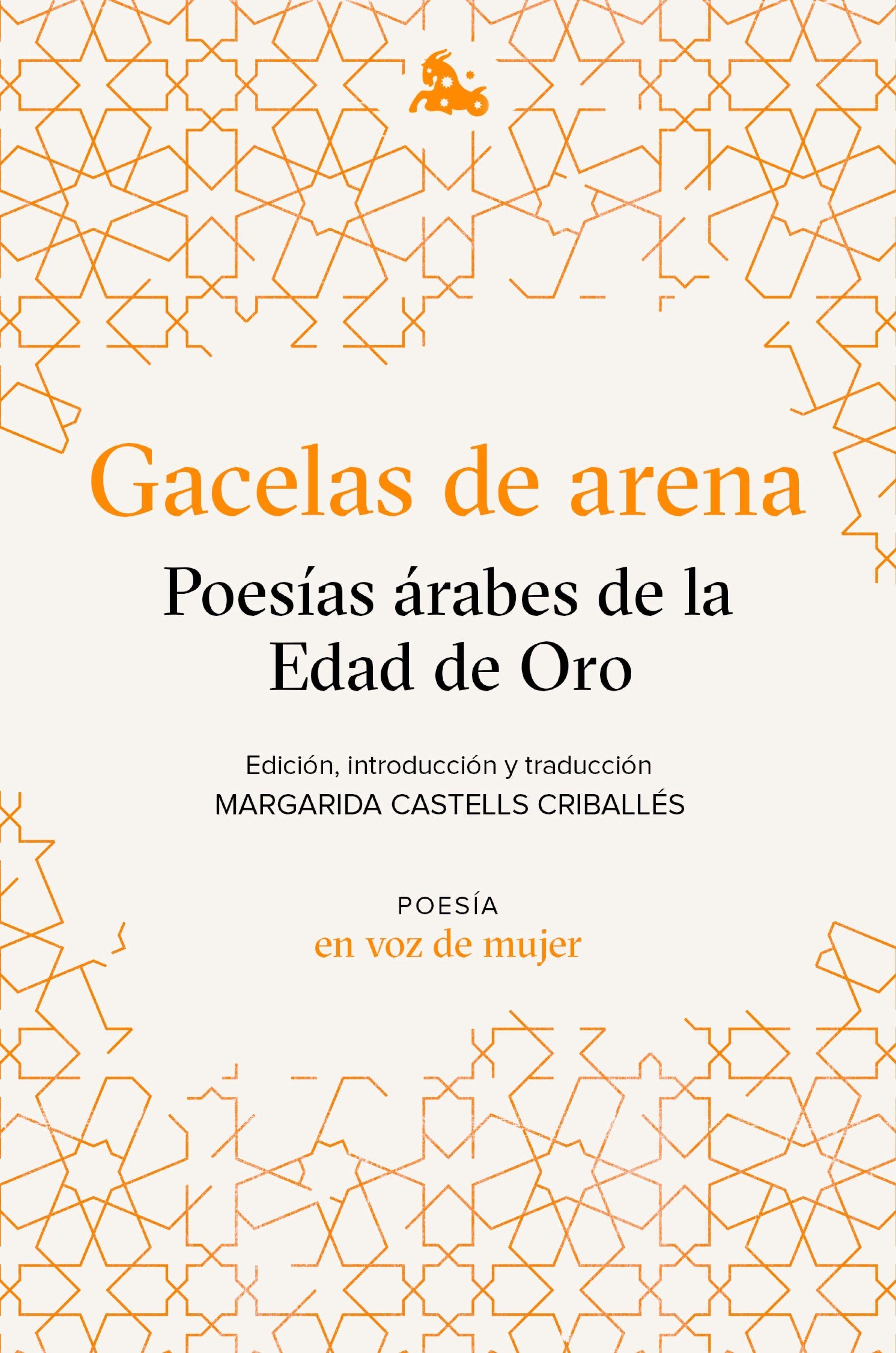 Gacelas de arena: Poesías árabes de la Edad de Oro "Edición, introducción y traducción a cargo de Margarida Castells". 