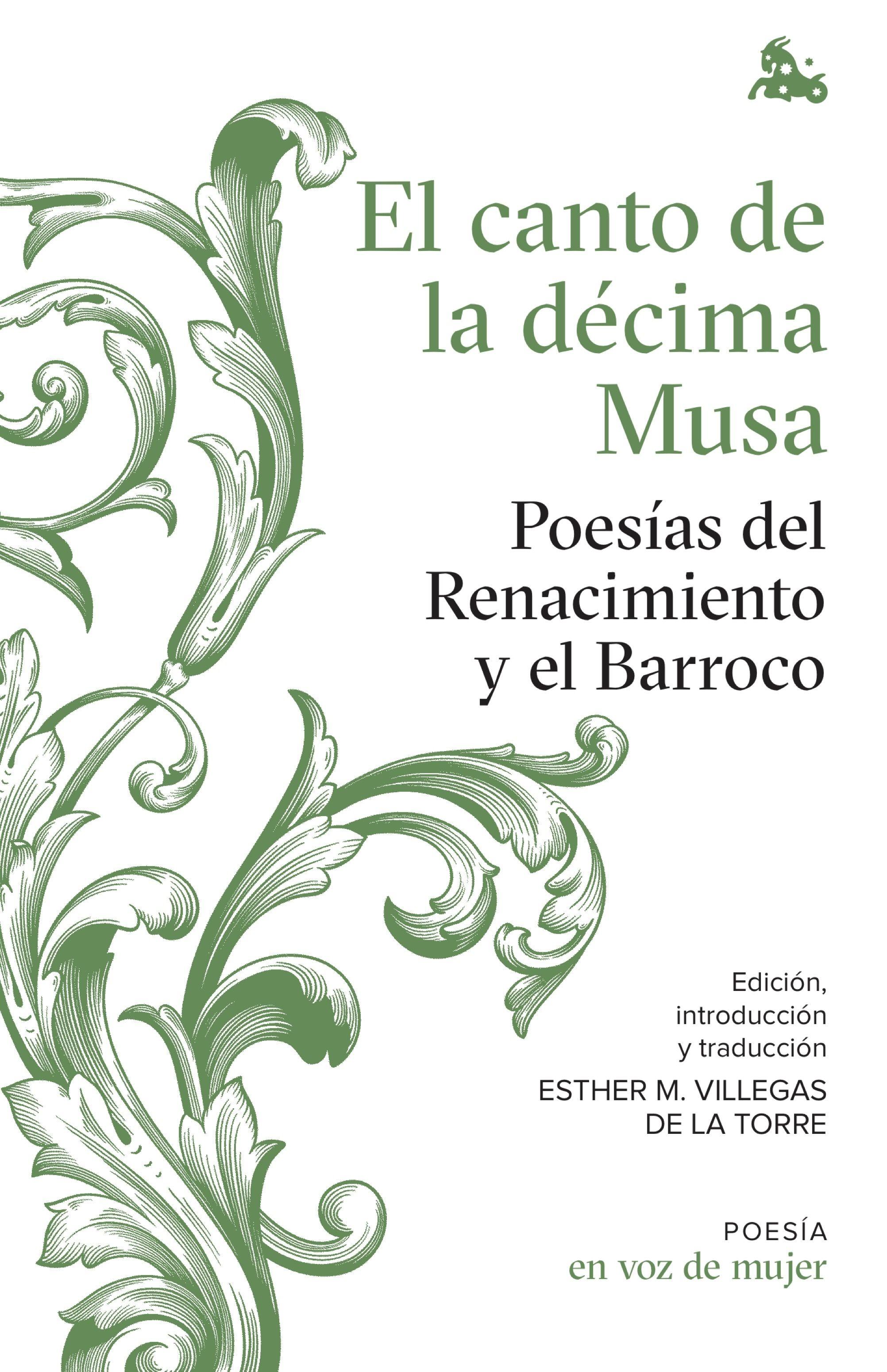 El canto de la décima Musa. Poesías del Renacimiento y el Barroco "Edición, introducción y traducción a cargo de Esther Villegas". 