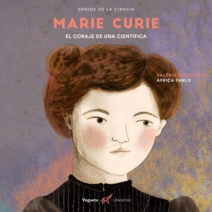 Marie Curie "El coraje de una científica". 