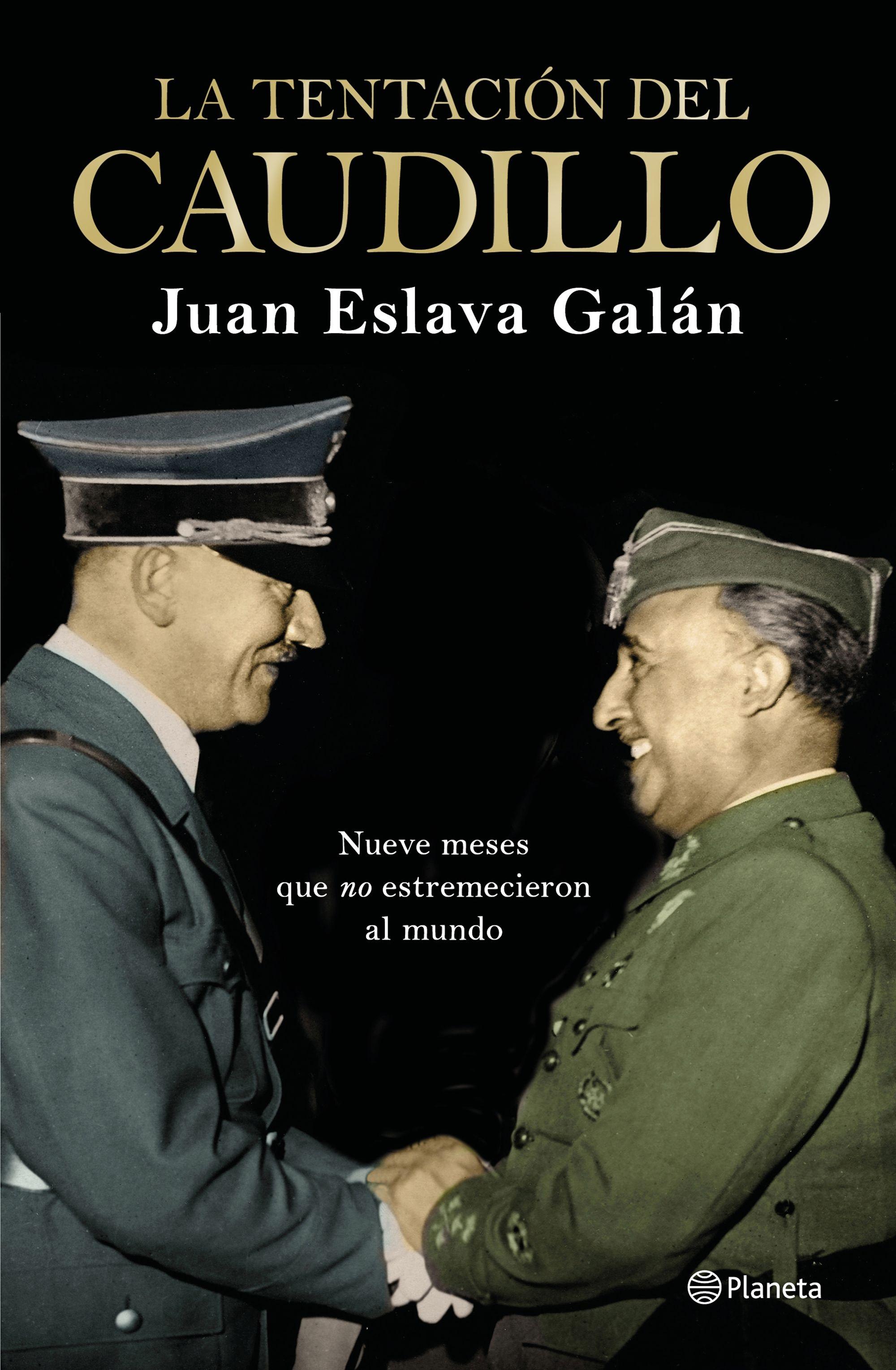 La Tentación del Caudillo "Nueve Meses que "No" Estremecieron al Mundo". 