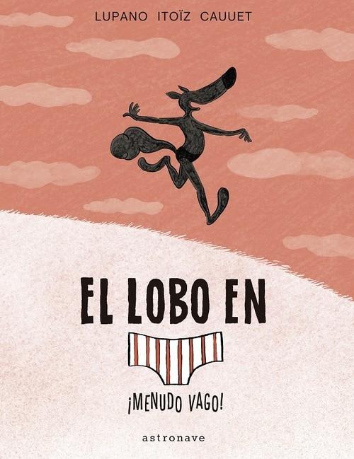 El lobo en calzoncillos 4 "¡Menudo vago!"