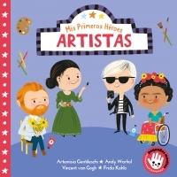 Artistas (Mis Primeros Héroes. Pequeñas manitas) "Artemisa Gentileschi   Andy Warhol   Vincent van Gogh   Frida Kahlo"